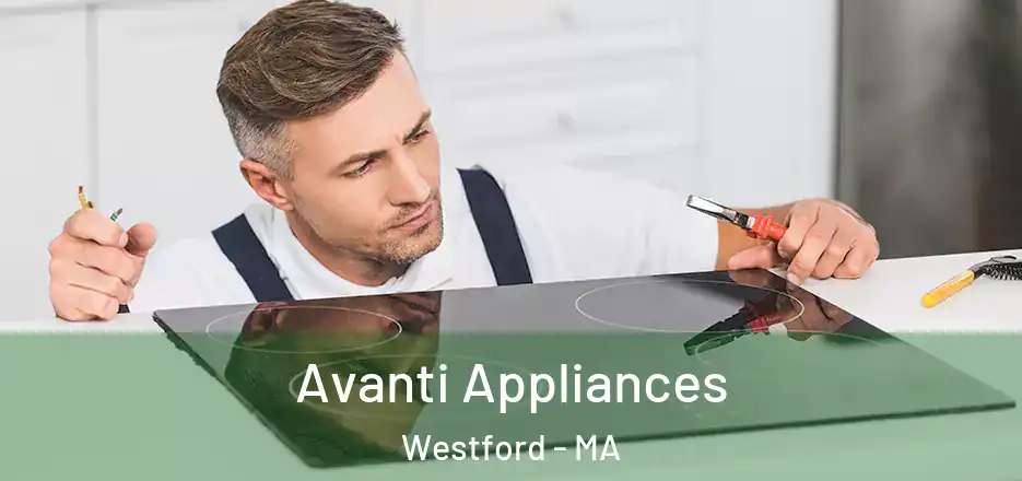  Avanti Appliances Westford - MA