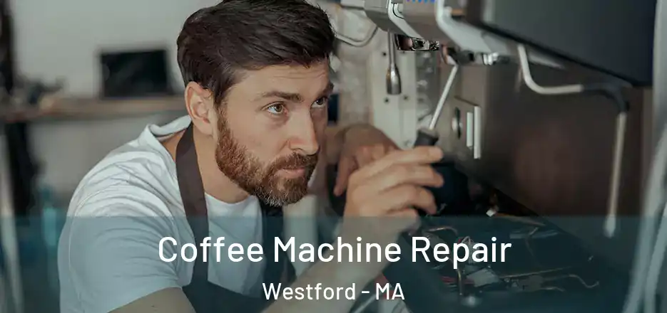 Coffee Machine Repair Westford - MA