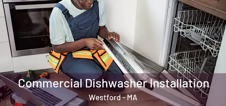 Commercial Dishwasher Installation Westford - MA