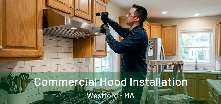  Commercial Hood Installation Westford - MA