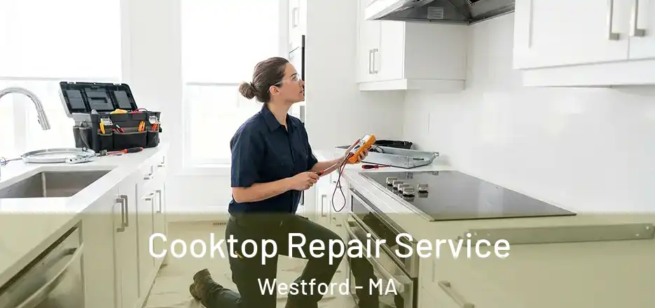  Cooktop Repair Service Westford - MA