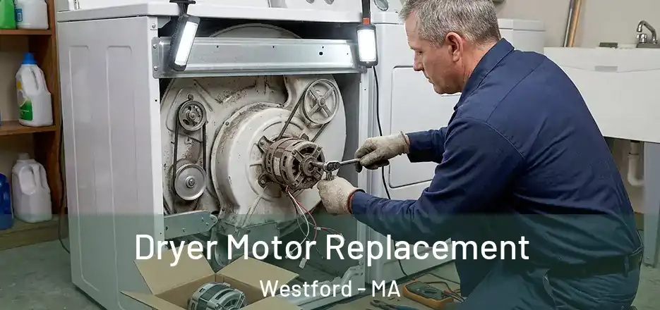 Dryer Motor Replacement Westford - MA