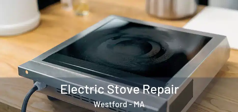  Electric Stove Repair Westford - MA
