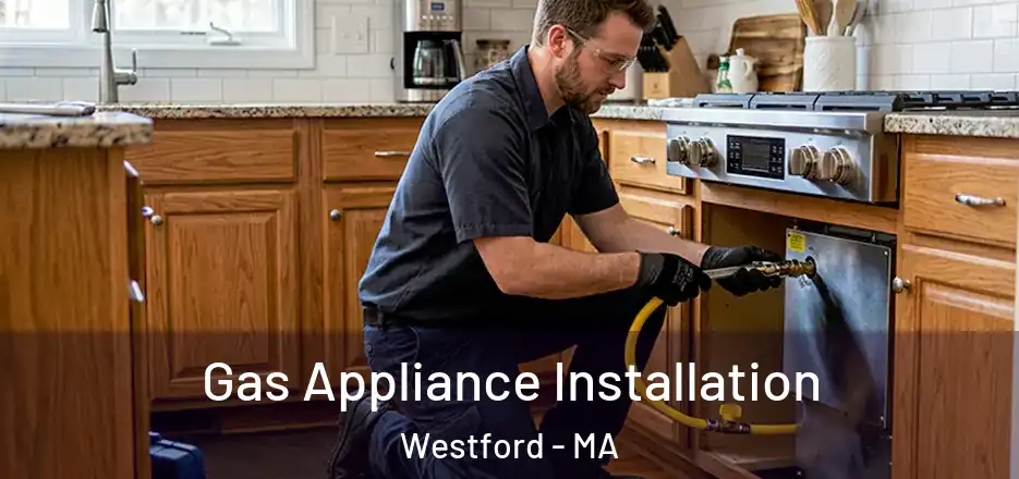 Gas Appliance Installation Westford - MA