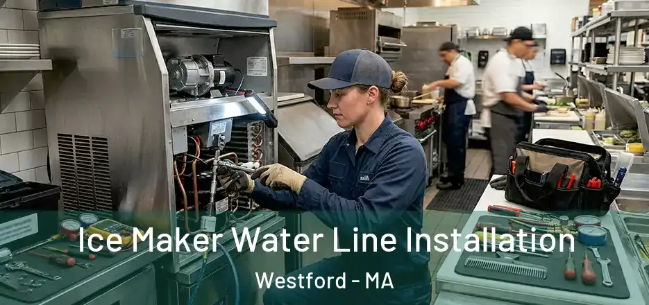 Ice Maker Water Line Installation Westford - MA