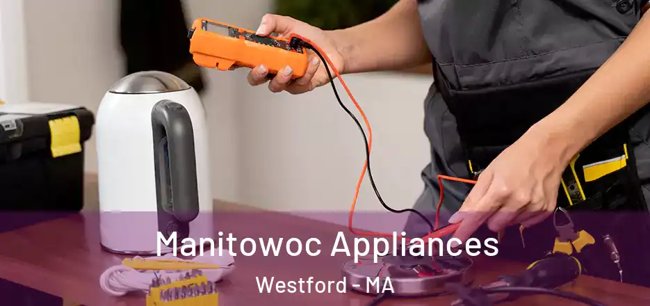  Manitowoc Appliances Westford - MA