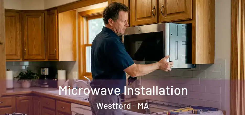  Microwave Installation Westford - MA