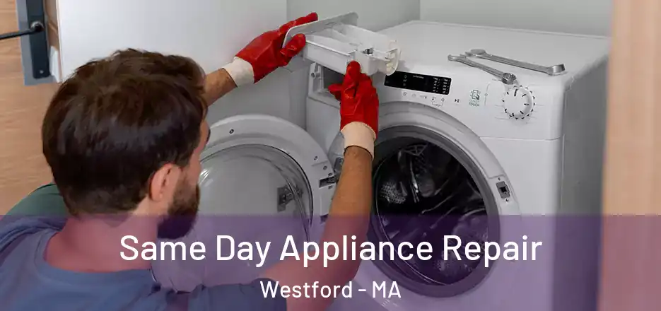 Same Day Appliance Repair Westford - MA