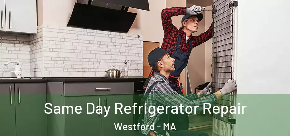 Same Day Refrigerator Repair Westford - MA