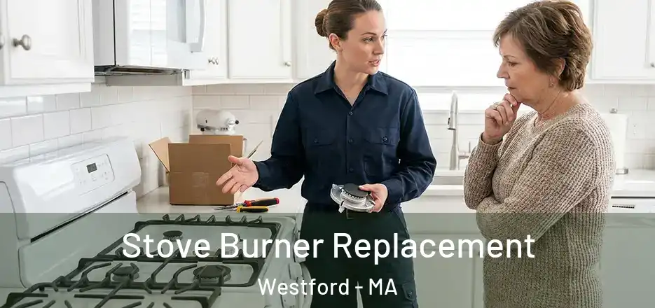 Stove Burner Replacement Westford - MA
