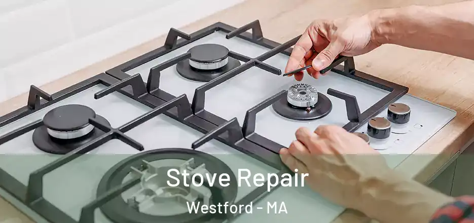  Stove Repair Westford - MA