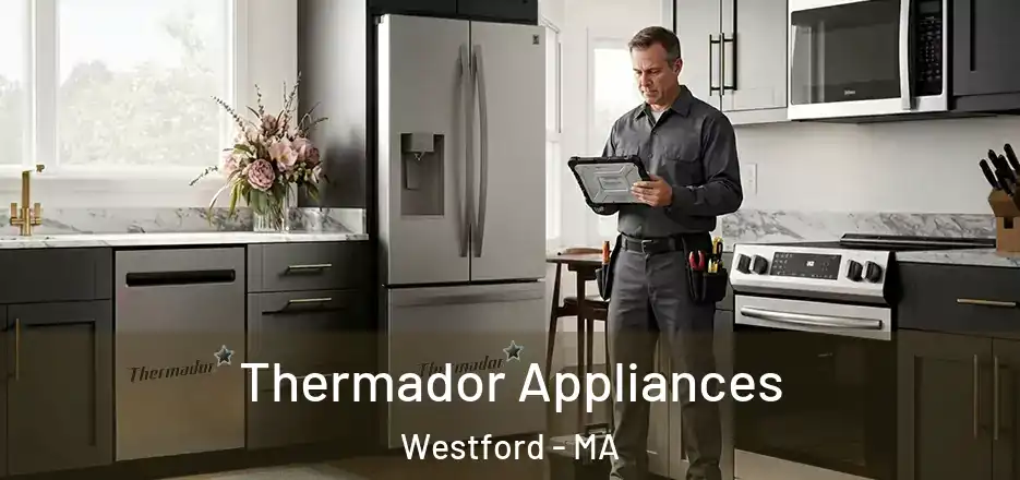  Thermador Appliances Westford - MA