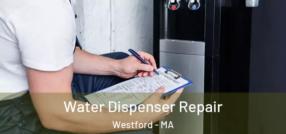  Water Dispenser Repair Westford - MA