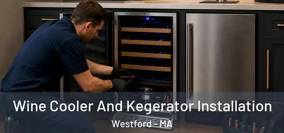  Wine Cooler And Kegerator Installation Westford - MA